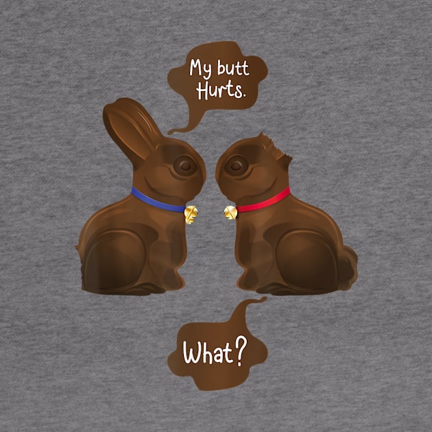 Happy Easter Chocolate Bunny My Butt Hurts What Girls by craiglimu